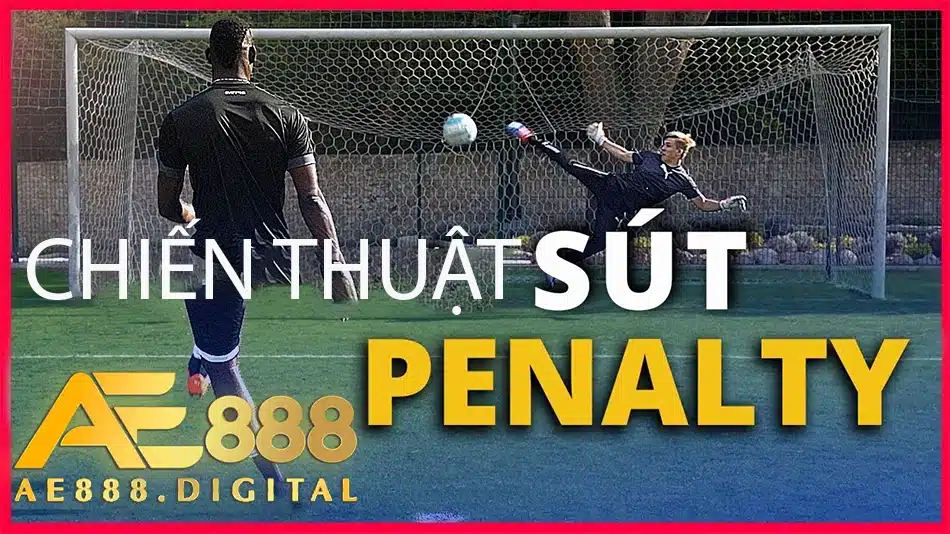 ae888 những chiến thuật đối với quả phạt penalty