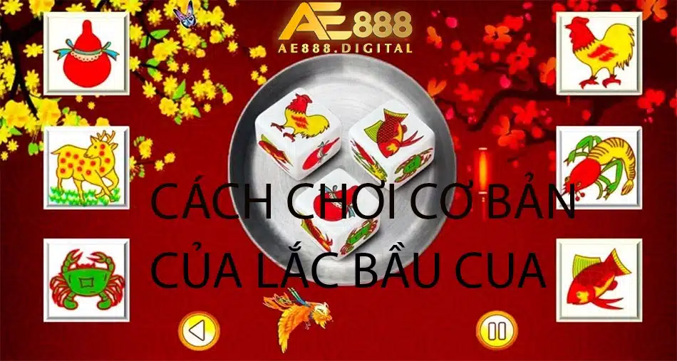 hướng dẫn cách chơi cơ bản của lắc bầu cua tại ae888 