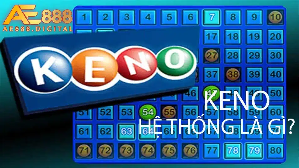  ae888 hệ thống keno là gì 