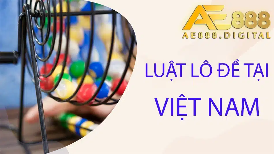 theo luật lô đề tại việt nam ae888