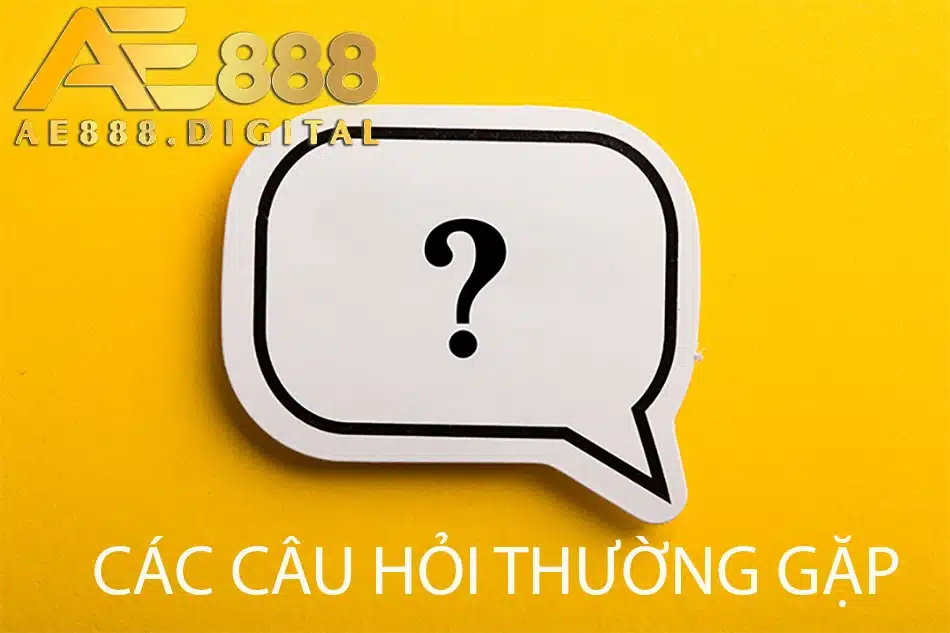 một số Các câu hỏi thường gặp ae888