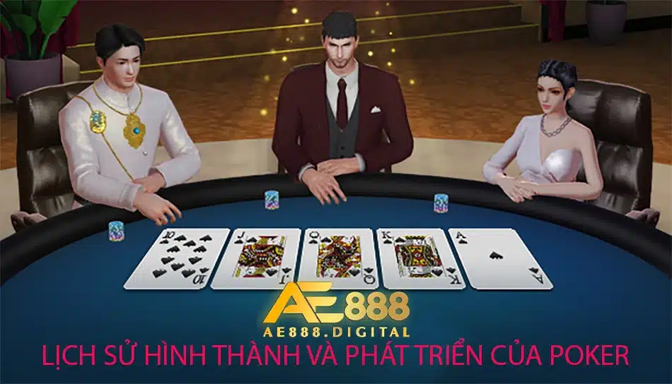 định nghĩa Lịch sử hình thành và phát triển của Poker ae888